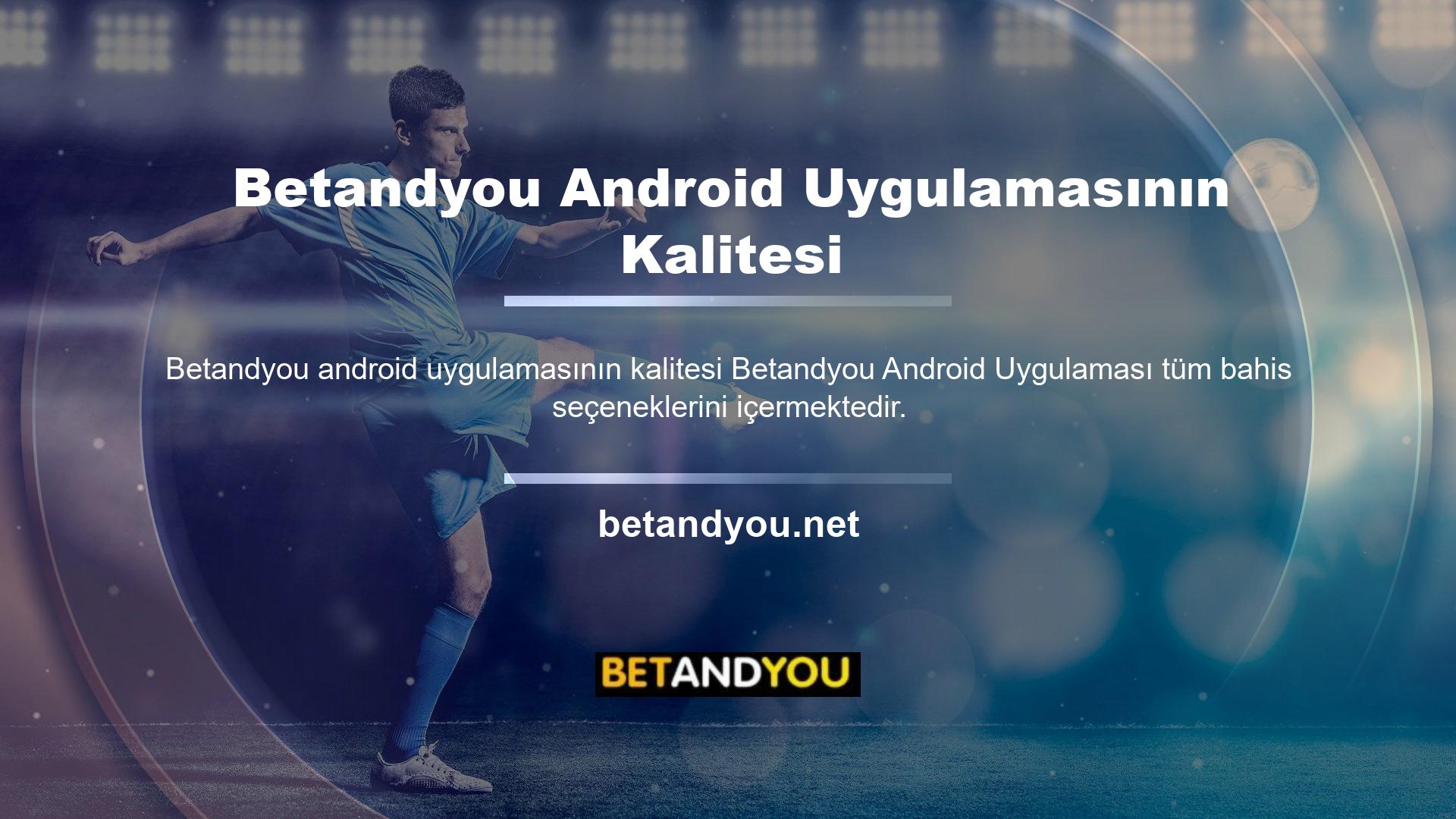 Betandyou Android uygulamasının kalitesi onu spor bahisleri için tercih edilen Android uygulaması haline getiriyor