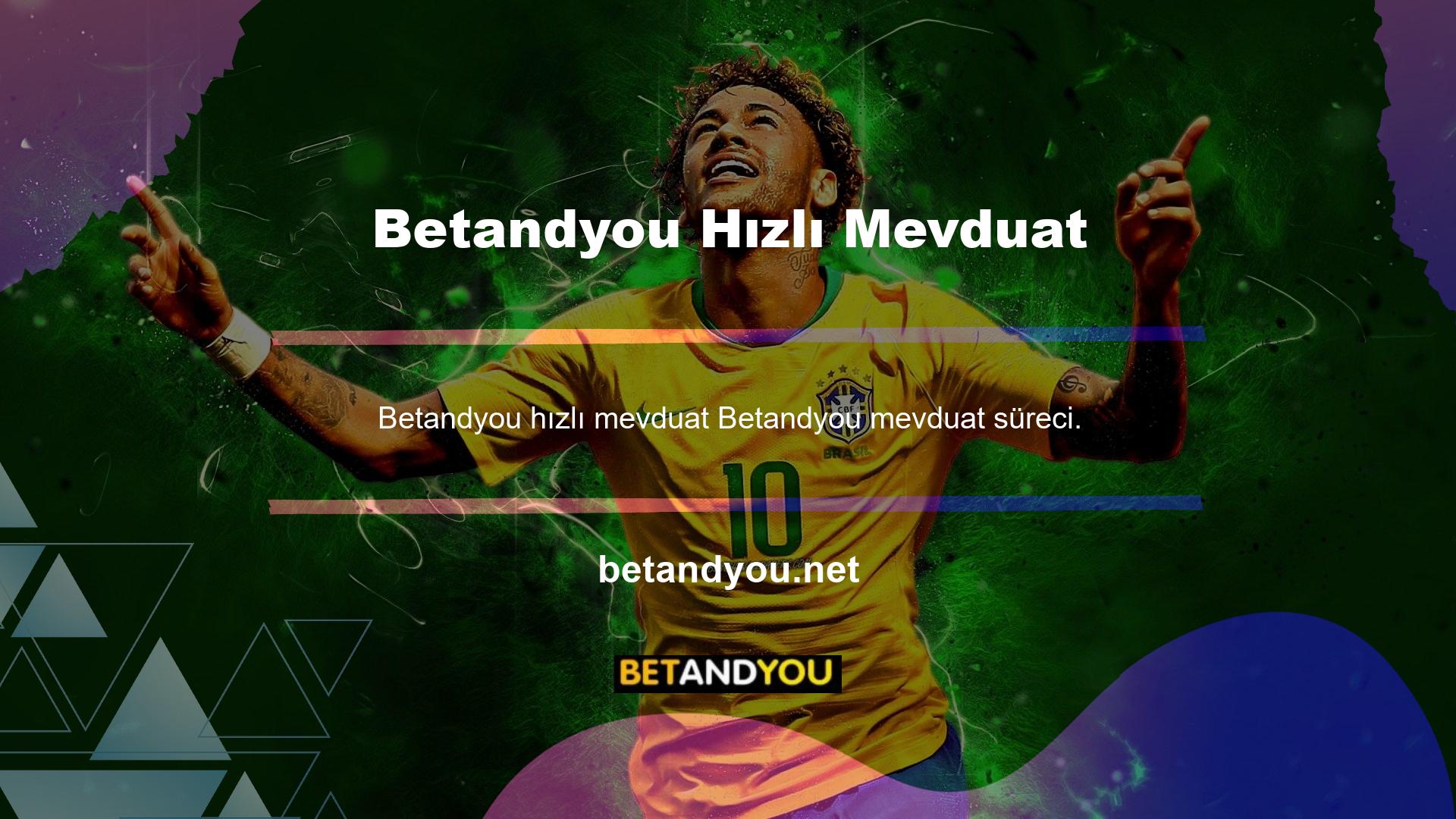Depozito süreci çok hızlıdır, çünkü Betandyou mevduatla ilgili birçok bankacılık becerisi kazanmıştır